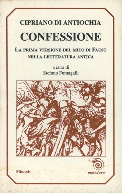 Confessione. La prima versione del mito di Faust nella letteratura antica - Cipriano di Antiochia - copertina
