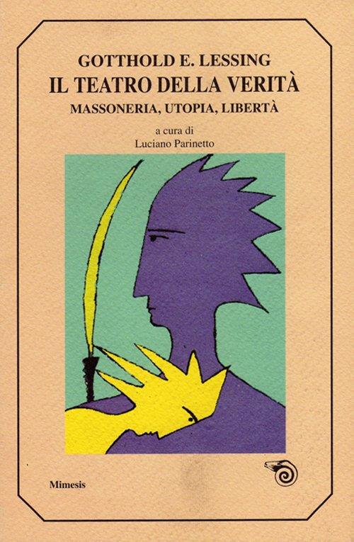 Teatro della verità. Massoneria, utopia, libertà - Gotthold Ephraim Lessing - copertina