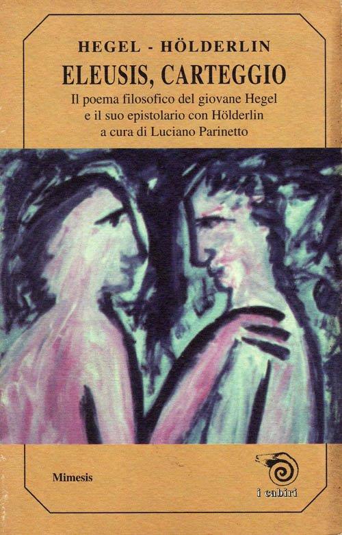 Eleusis. Carteggio - Friedrich Hegel,Friedrich Hölderlin - copertina