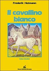 Il cavallino bianco. Fiabe irlandesi - Frederik Hetmann,Sabine Friedrickson - copertina
