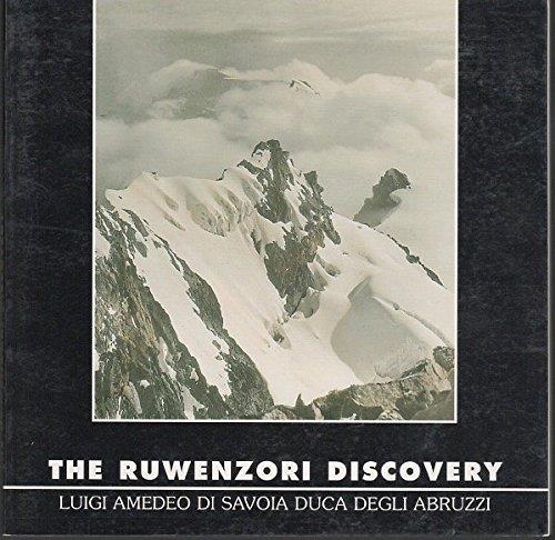 The Ruwenzori discovery. Luigi Amedeo di Savoia duca degli Abruzzi