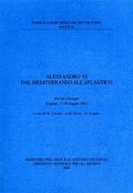 Alessandro VI dal Mediterraneo all'Atlantico. Atti del Convegno (Cagliari, 17-19 maggio 2001)