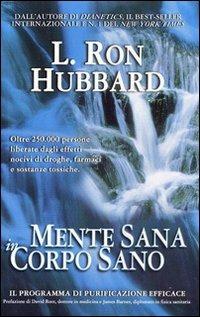 Mente sana in corpo sano. Il programma di purificazione efficace - L. Ron Hubbard - copertina