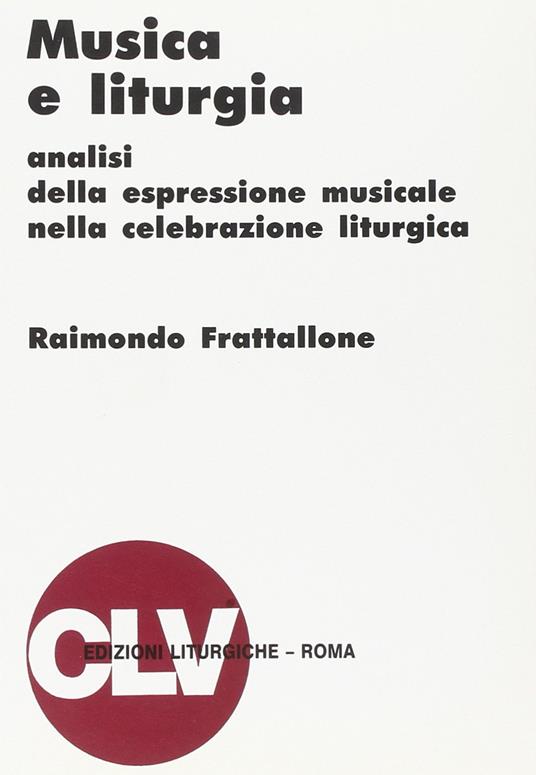 Musica e liturgia. Analisi della espressione musicale nella celebrazione liturgica - Raimondo Frattallone - copertina