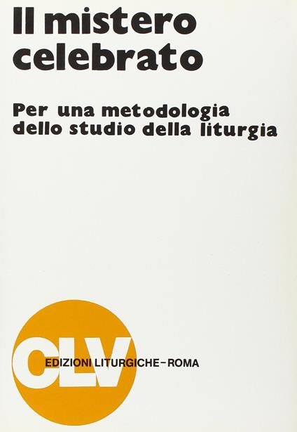 Il mistero celebrato. Per una metodologia dello studio della liturgia - copertina