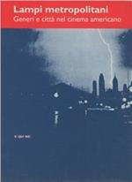 Lampi metropolitani. Generi e città nel cinema americano