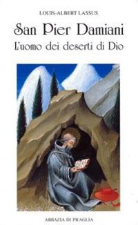 San Pier Damiani. L'uomo dei deserti di Dio - Louis-Albert Lassus - copertina