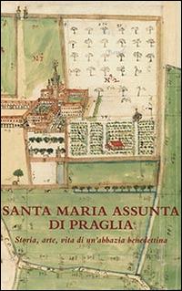 Santa Maria Assunta di Praglia. Storia, arte, vita di un'abbazia benedettina - copertina