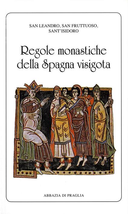 Regole monastiche della Spagna visigota - Leandro di Siviglia,Fruttuoso di Braga,Isidoro di Siviglia - copertina