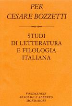 Per Cesare Bozzetti. Studi di letteratura e filologia italiana