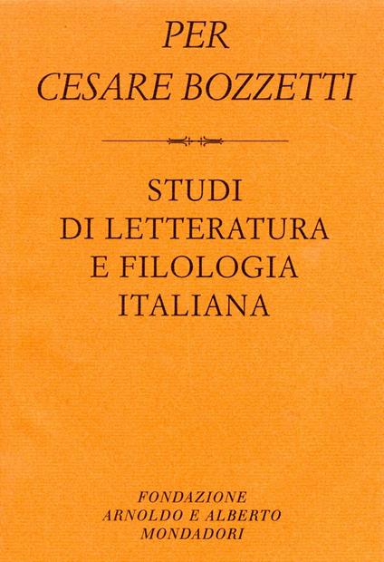 Per Cesare Bozzetti. Studi di letteratura e filologia italiana - copertina