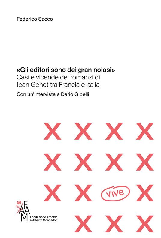 «Gli editori sono dei gran noiosi». Casi e vicende dei romanzi di Jean Genet tra Francia e Italia - Federico Sacco - copertina