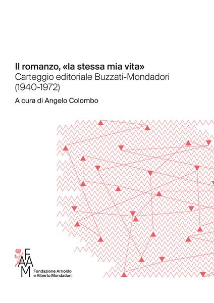 Il romanzo, «la stessa mia vita» Carteggio editoriale Buzzati-Mondadori (1940-1972) - copertina