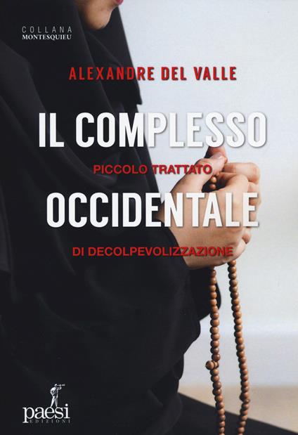 Il complesso occidentale. Piccolo trattato di de-colpevolizzazione - Alexandre Del Valle - copertina