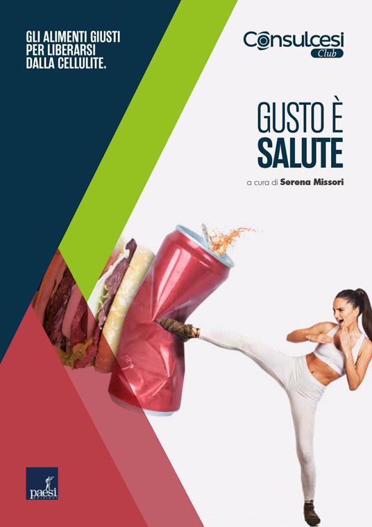 Gusto è salute. Gli alimenti giusti per liberarsi dalla cellulite - Serena Missori - ebook