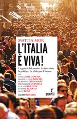 L' Italia è viva! La genesi del partito. Le idee oltre la politica. Le sfide per il futuro