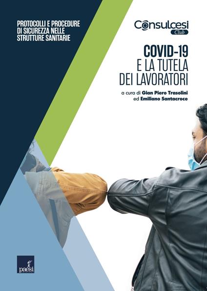 Covid-19 e la tutela dei lavoratori. Protocolli e procedure di sicurezza nelle strutture sanitarie - Emiliano Santacroce,Gian Piero Trasolini - ebook