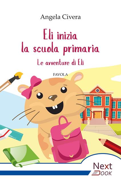 Eli inizia la scuola primaria. Le avventure di Eli - Angela Civera - ebook