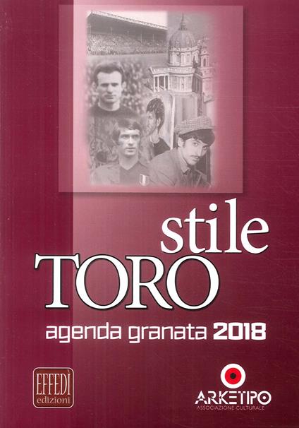 Stile Toro. Agenda granata 2018 - copertina