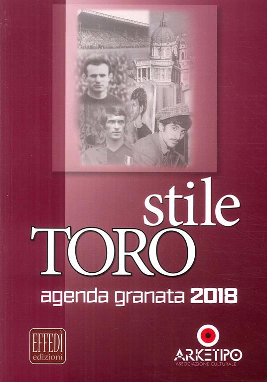 Stile Toro. Agenda granata 2018 - copertina