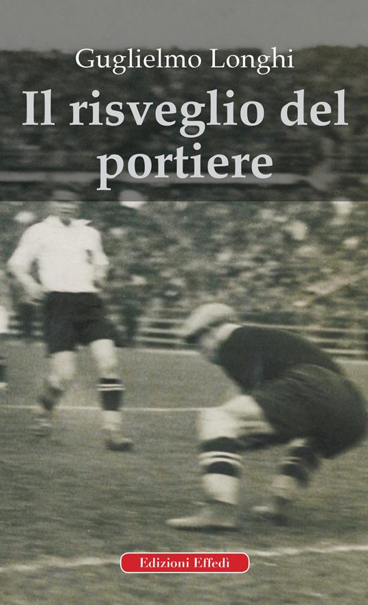 Il risveglio del portiere - Guglielmo Longhi - copertina