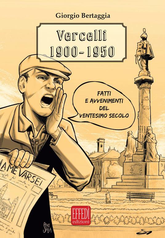 Vercelli 1900-1950. Fatti e avvenimenti del ventesimo secolo - Giorgio Bertaggia - copertina