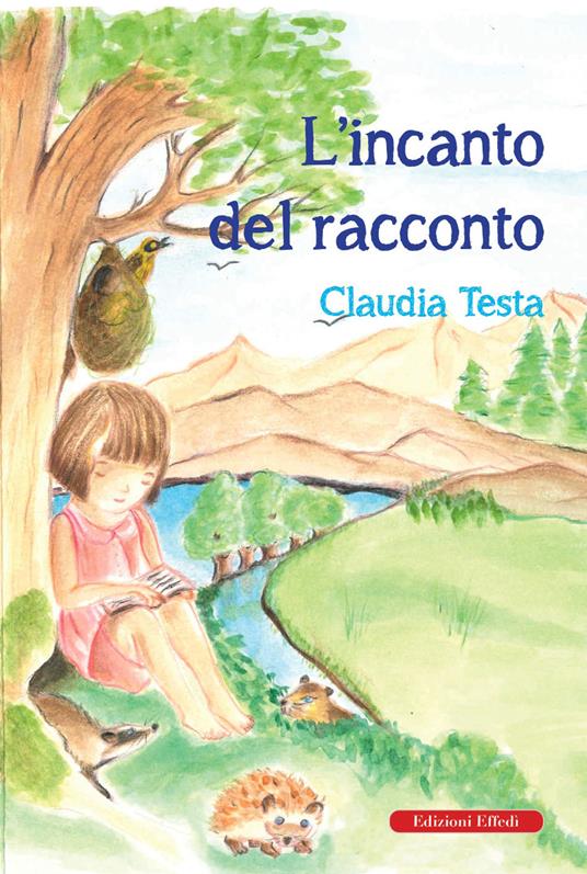 L' incanto del racconto. Ediz. a colori - Claudia Testa - copertina