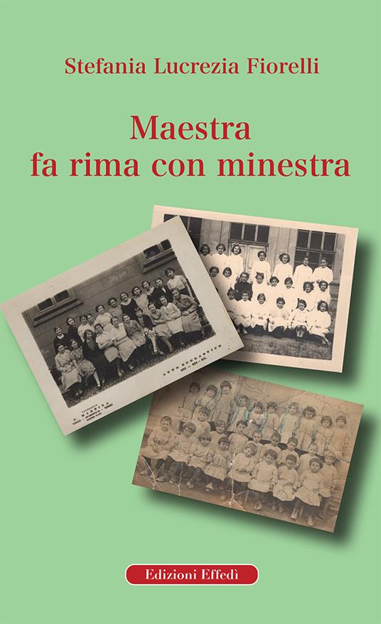 Maestra fa rima con minestra - Stefania Lucrezia Fiorelli - copertina