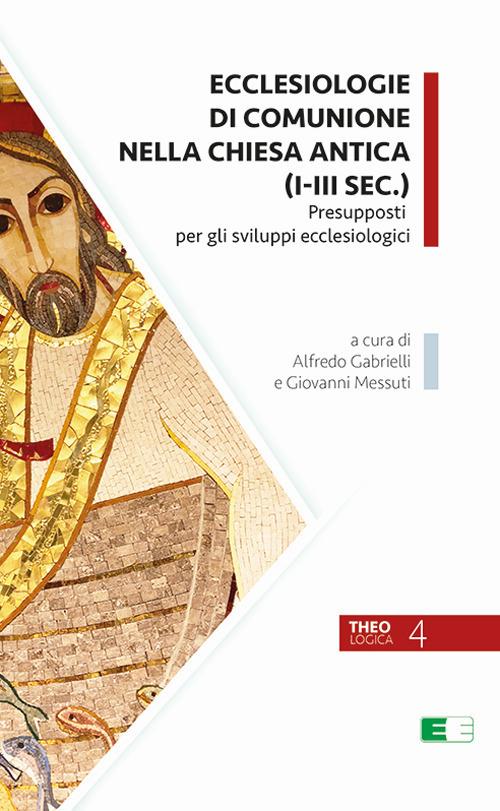 Ecclesiologie di comunione nella Chiesa antica (I-III sec.). Presupposti per gli sviluppi ecclesiologici - copertina