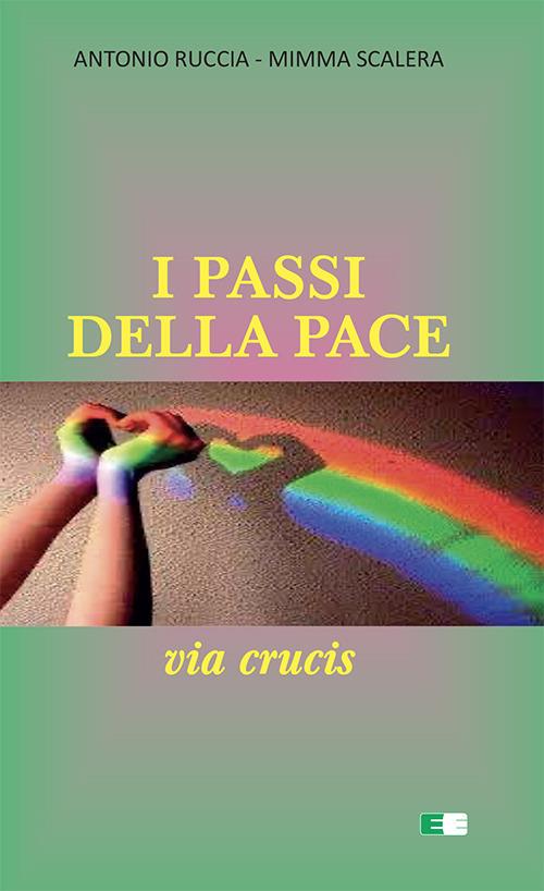 I passi della pace. Via Crucis - Antonio Ruccia,Mimma Scalera - copertina