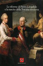 Le riforme di Pietro Leopoldo e la nascita della Toscana moderna