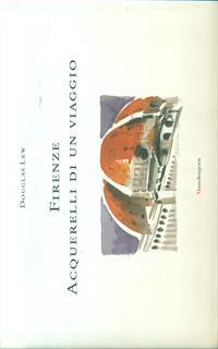 Firenze. Acquerelli di un viaggio