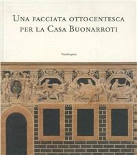 Una facciata ottocentesca per la casa Buonarroti. Catalogo della mostra (26 marzo-6 maggio 2002) - copertina