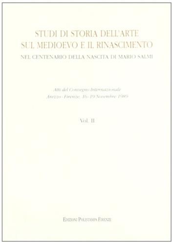 Studi di storia dell'arte sul Medioevo e il Rinascimento. Nel centenario della nascita di Mario Salmi. Atti del Convegno internazionale (Arezzo, 19 novembre 1989) - Mario Salmi - copertina