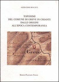 Toponimi del comune di Greve in Chianti dalle origini all'epoca contemporanea - Alessandro Bencistà - copertina