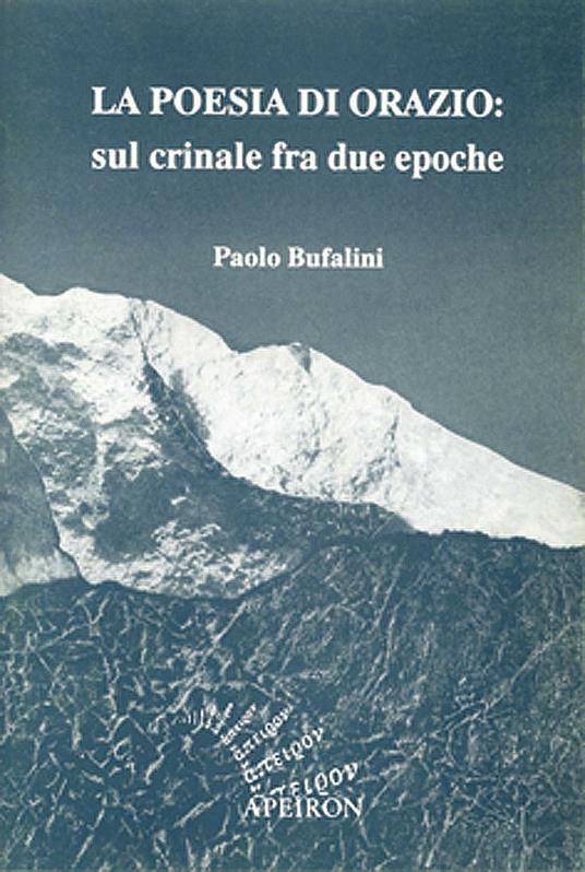 La poesia di Orazio: sul crinale fra due epoche - Paolo Bufalini - copertina
