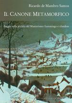Il canone metamorfico. Saggio sulla pittura del manierismo fiammingo e olandese