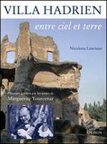 Villa Adriana entre ciel et terre. Parcours en compagnie de Marguerite Yourcenar