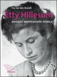Etty Hillesum. Amicizia ammirazione mistica - Ria Van den Brandt - copertina