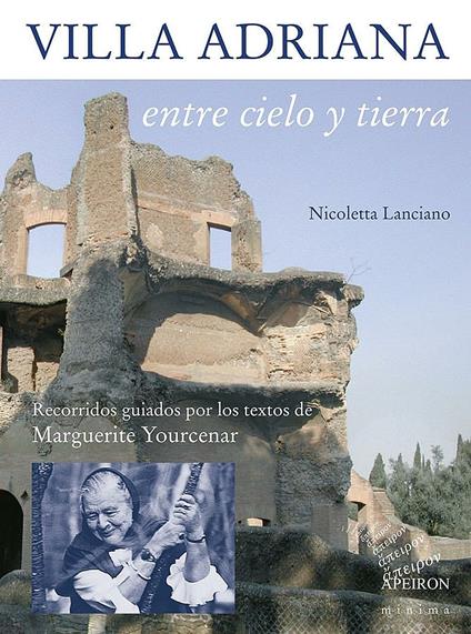 Villa Adriana entre cielo y tierra. Textos de Marguerite Yourcenar - Nicoletta Lanciano - copertina