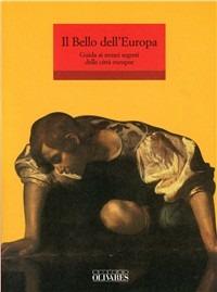 Il bello dell'Europa. Guida ai musei segreti delle città europee - copertina