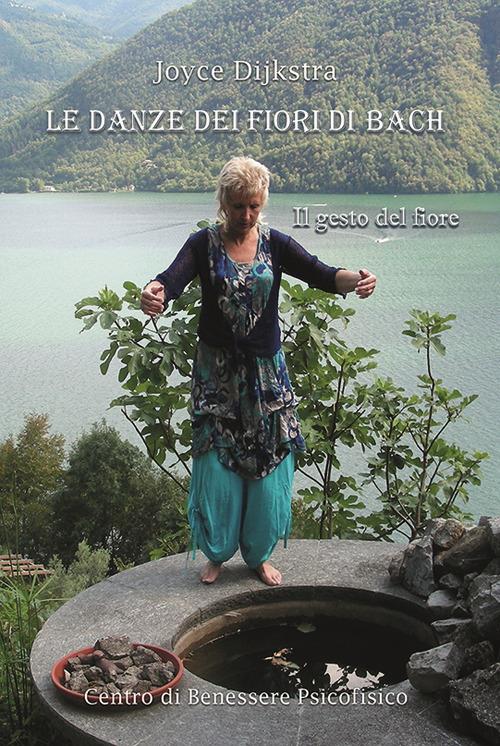Le danze dei fiori di Bach. Il gesto del fiore - Joyce Dijkstra - copertina