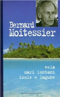 Vela, mari lontani, isole e lagune - Bernard Moitessier - copertina