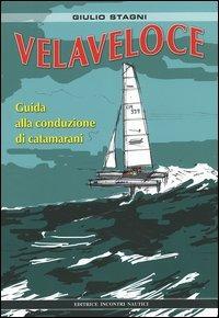 Velaveloce. Guida alla conduzione di catamarani - Giulio Stagni - copertina