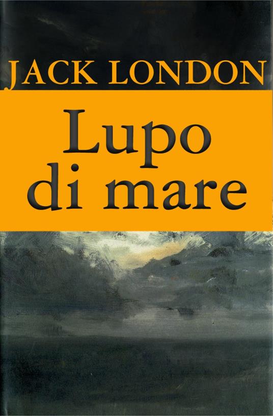 Il lupo di mare - Jack London - ebook