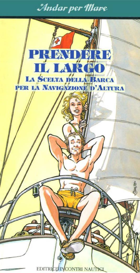 Prendere il largo. La scelta della barca per la navigazione d'altura - EIN - ebook