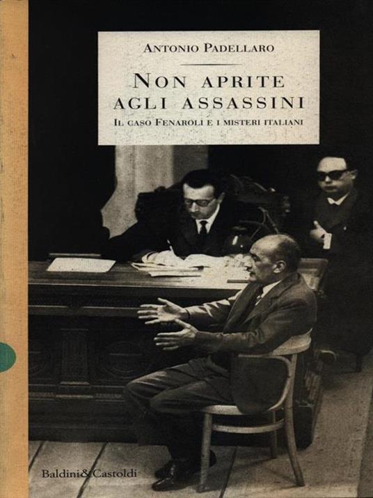 Non aprite agli assassini. Il caso Fenaroli e i misteri italiani - Antonio Padellaro - copertina