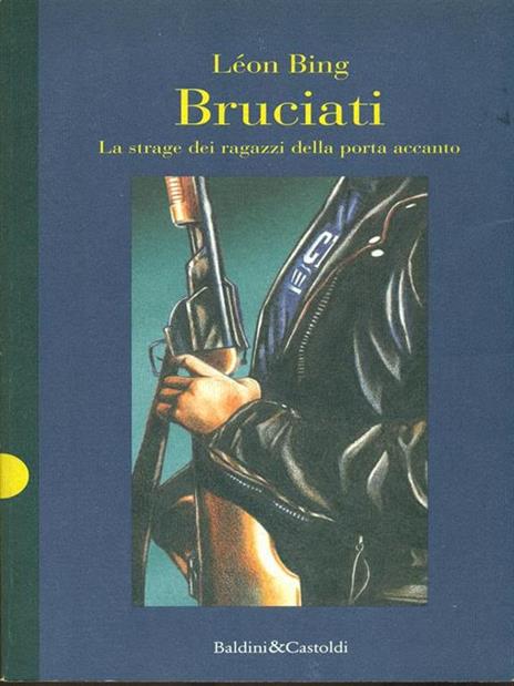 Bruciati. La strage dei ragazzi della porta accanto - Léon Bing - 2