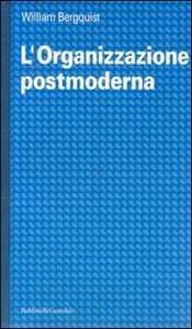 Libro L' organizzazione postmoderna William Bergquist