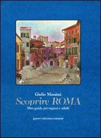 Scoprire Roma. Vol. 1 - Giulio Massimi - copertina